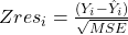Rendered by QuickLaTeX.com Zres_i = \frac{(Y_i - \hat{Y}_i)}{\sqrt{MSE}}